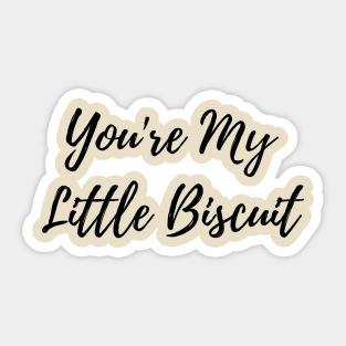 You're My Ltlle Biscuit Funny Shirt Gift Sticker